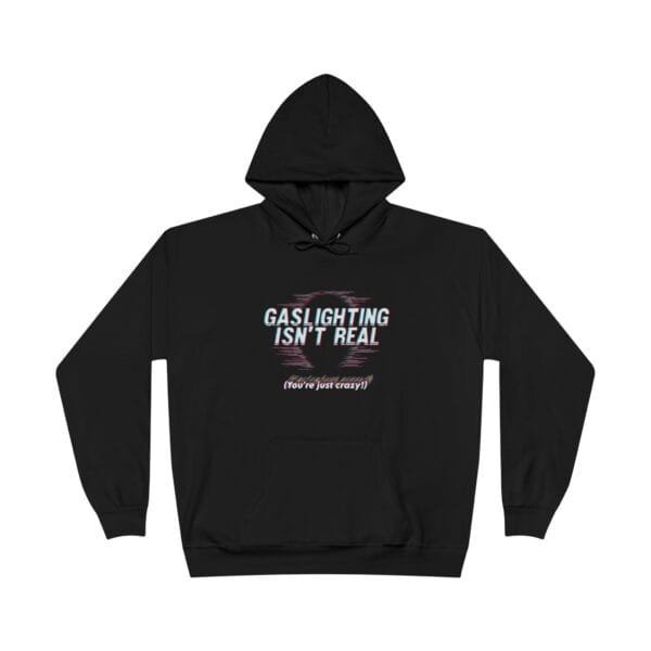 Gaslighting Isn’t Real Unisex EcoSmart Hoodie – Funny Sweatshirt, Mental Health Awareness Gift, Casual Everyday Wear