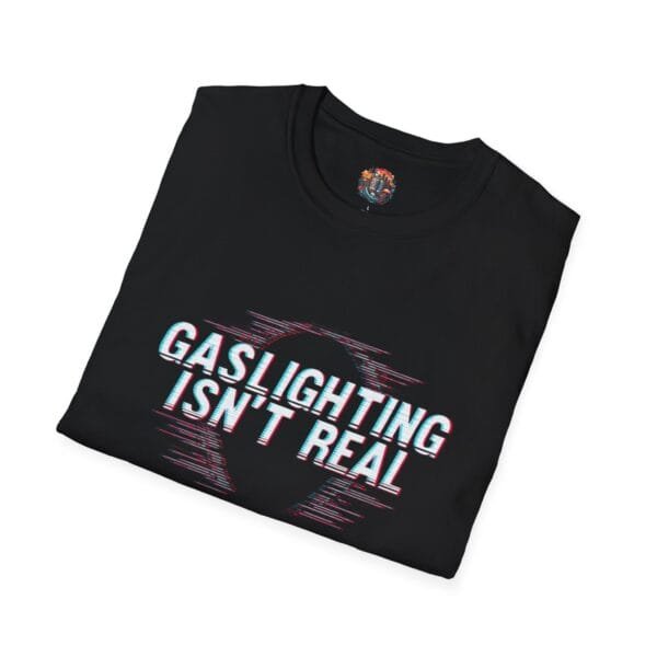 Gaslighting Isn’t Real T-Shirt – Funny Unisex Graphic Tee XS–5XL - Image 4